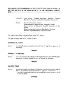 MINUTES OF A REGULAR MEETING OF THE BOARD OF EDUCATION OF ST. PAUL’S R.C.S.S.D. #20 HELD IN THE BOARD ROOM AT 7:00 P.M. ON MONDAY, JUNE 21, 2010 PRESENT: Chair Boyko, Trustees Berscheid, Boechler, Carriere, Carruthers,