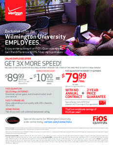 Exclusive offer for  Wilmington University EMPLOYEES. Enjoy entertainment at FiOS Quantum speed. Get the difference 100% ﬁber-optics makes.