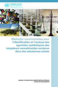 Méthodes recommandées pour l’identification et l’analyse des agonistes synthétiques des récepteurs cannabinoïdes contenus dans des substances saisies