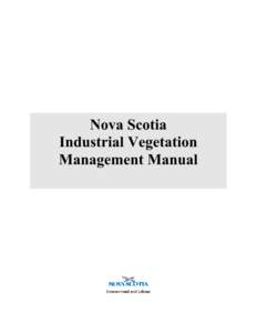 Nova Scotia Industrial Vegetation Management Manual Notice This manual is provided for information only. Users of this manual rely on the contents of this