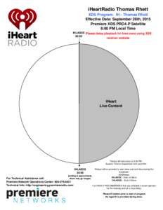 iHeartRadio Thomas Rhett XDS Program: IH - Thomas Rhett Effective Date: September 28th, 2015 Premiere XDS PRO4-P Satellite 8:00 PM Local Time IHLASOS Please delay playback for time zone using XDS