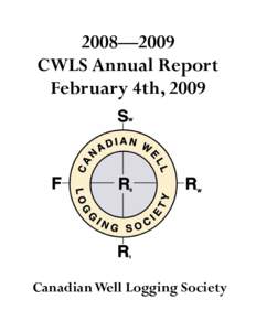 2008—2009 CWLS Annual Report February 4th, 2009 Canadian Well Logging Society