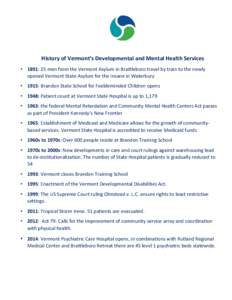 History of Vermont’s Developmental and Mental Health Services • 1891: 25 men from the Vermont Asylum in Brattleboro travel by train to the newly opened Vermont State Asylum for the Insane in Waterbury • 1915: Brand