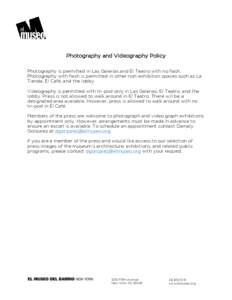 Photography and Videography Policy Photography is permitted in Las Galerías and El Teatro with no flash. Photography with flash is permitted in other non-exhibition spaces such as La Tienda, El Café, and the lobby. Vid