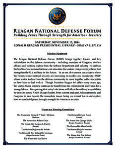 REAGAN NATIONAL DEFENSE FORUM Building Peace Through Strength for American Security SATURDAY, NOVEMBER 15, 2014 RONALD REAGAN PRESIDENTIAL LIBRARY • SIMI VALLEY, CA Mission Statement The Reagan National Defense Forum (