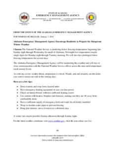 FROM THE OFFICE OF THE ALABAMA EMERGENCY MANAGEMENT AGENCY FOR IMMEDIATE RELEASE, January 3, 2014 Alabama Emergency Management Agency Encourage Residents to Prepare for Dangerous Winter Weather Clanton-The National Weath