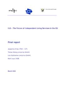 ILS – The Future of Independent Living Services in the EU  Final report Josephine Dries (TNO – ICT) Tobias Hüsing (empirica GmbH) Lutz Kubitschke (empirica GmbH)