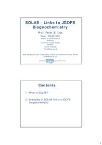 SOLAS - Links to JGOFS Biogeochemistry Prof. Peter S. Liss Chair, SOLAS SSC School of Environmental Sciences,