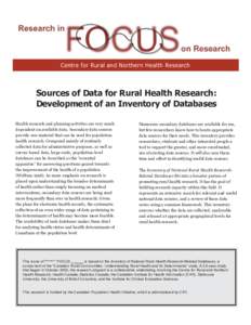 Centre for Rural and Northern Health Research  Sources of Data for Rural Health Research: Development of an Inventory of Databases Health research and planning activities are very much dependent on available data. Second