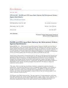 Press Releases April 26, 2006 OTS[removed]FinCEN and OTS Issue Bank Secrecy Act Enforcement Orders Against BankAtlantic Office of Thrift Supervision