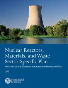 Nuclear Reactors, Materials, and Waste Sector-Specific Plan An Annex to the National Infrastructure Protection Plan 2010
