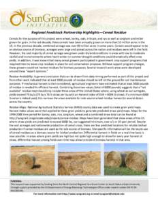 Regional Feedstock Partnership Highlights—Cereal Residue Cereals for the purpose of this project were wheat, barley, oats, triticale, and rye as well as sorghum and millet grown for grain. In the last decade, these cer