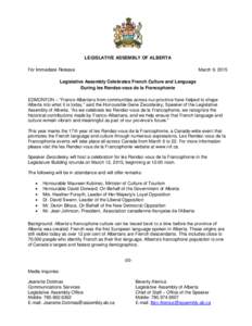 LEGISLATIVE ASSEMBLY OF ALBERTA For Immediate Release March 9, 2015  Legislative Assembly Celebrates French Culture and Language