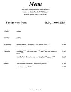 Menu Max Planck Institute for Solar System Research Justus-von-Liebig-Weg 3, 37077 Göttingen Canteen opening hours: 12:[removed]:45  For the week from: