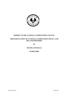 REPORT TO THE NATIONAL COMPETITION COUNCIL IMPLEMENTATION OF NATIONAL COMPETITION POLICY AND RELATED REFORMS IN SOUTH AUSTRALIA MARCH 2004