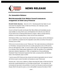 NEWS RELEASE For Immediate Release Nisichawayasihk Cree Nation Council announces resignation of Chief Jerry Primrose NELSON HOUSE, Manitoba – March 26, 2014 – Nisichawayasihk Cree Nation Council announced the resigna