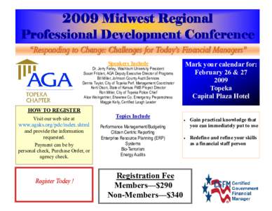 2009 Midwest Regional Professional Development Conference “RespondingtoChange:ChallengesforToday’sFinancialManagers” Speakers Include Dr. Jerry Farley, Washburn University President Susan Fritzlen, AGA Deput