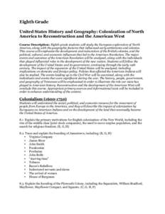 Eighth Grade United States History and Geography: Colonization of North America to Reconstruction and the American West Course Description: Eighth grade students will study the European exploration of North America, alon