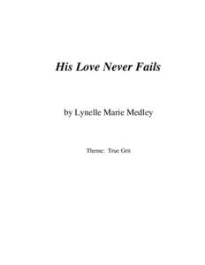 His Love Never Fails  by Lynelle Marie Medley Theme: True Grit