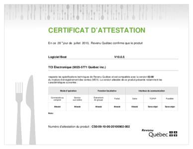 CERTIFICAT D’ATTESTATION En ce 28 e jour de juillet 2010, Revenu Québec confirme que le produit Logiciel Best  V10.0.5