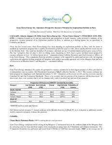 Gran Tierra Energy Inc. Announces Prospective Resource Potential for Exploration Portfolio in Peru Drilling Operations Continue, With New Oil Discoveries in Colombia CALGARY, Alberta, January 29, 2014, Gran Tierra Energy