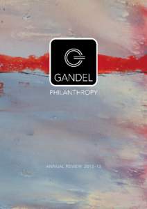 ANNUAL REVIEW  2012–13  Gandel Philanthropy G