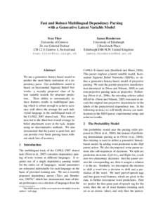 Fast and Robust Multilingual Dependency Parsing with a Generative Latent Variable Model Ivan Titov University of Geneva 24, rue G´en´eral Dufour CH-1211 Gen`eve 4, Switzerland