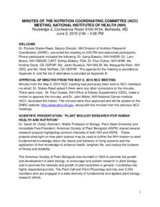 MINUTES OF THE NUTRITION COORDINATING COMMITTEE (NCC) MEETING, NATIONAL INSTITUTES OF HEALTH (NIH) Rockledge 2, Conference Room[removed], Bethesda, MD June 3, 2010 2:00 – 4:00 PM WELCOME Dr. Pamela Starke-Reed, Deputy