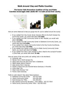 Walk Around Clay and Platte Counties The Senior Falls Prevention Coalition of Clay and Platte Counties encourages older adults 60+ to walk across their county. Here are some distances to help you gauge how far you’ve w