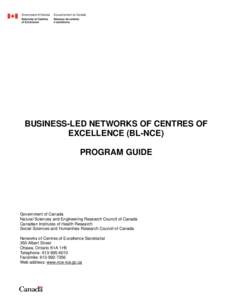 BUSINESS-LED NETWORKS OF CENTRES OF EXCELLENCE (BL-NCE) PROGRAM GUIDE Government of Canada Natural Sciences and Engineering Research Council of Canada