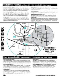 From Downtown Cedar Rapids – Take First Avenue (Highway 151) to I-380 South. Follow I-380 South to the 33rd Avenue exit. Turn right at 33rd Avenue SW. At intersection of 33rd Avenue SW and 6th Street SW, turn left onto