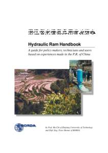 Hydraulic Ram Handbook A guide for policy makers, technicians and users based on experiences made in the P.R. of China by Prof. Ma Chi of Zhejiang Universitiy of Technology and Dipl. Eng. Peter Diemer of BORDA