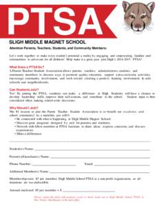 PTSA SLIGH MIDDLE MAGNET SCHOOL Attention Parents, Teachers, Students, and Community Members: Let’s work together to make every student’s potential a reality by engaging and empowering families and communities to adv