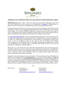 KINGSMILL’S GOLF EXPERIENCE FUSES PAST AND PRESENT ON THREE RENOWNED COURSES Williamsburg, Va. (May 7, [removed]Golf is war, where men and woman challenge the course, and the course usually wins. So why not play on a re