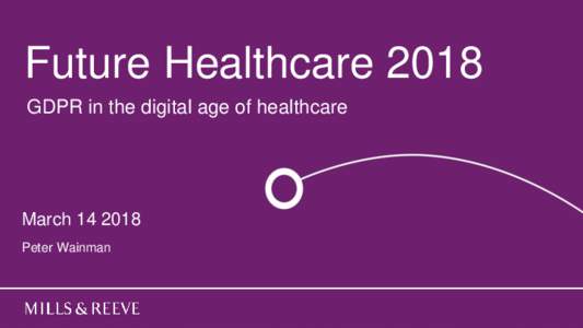 Future Healthcare 2018 GDPR in the digital age of healthcare MarchPeter Wainman