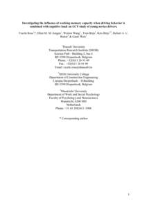 Investigating the influence of working memory capacity when driving behavior is combined with cognitive load: an LCT study of young novice drivers. Veerle Ross1*, Ellen M. M. Jongen1, Weixin Wang1 , Tom Brijs1, Kris Brij