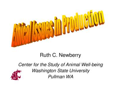 Ruth C. Newberry Center for the Study of Animal Well-being Washington State University Pullman WA  1. Is it ethical to cull birds by clubbing?