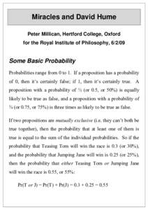 Miracles and David Hume Peter Millican, Hertford College, Oxford for the Royal Institute of Philosophy, Some Basic Probability Probabilities range from 0 to 1. If a proposition has a probability