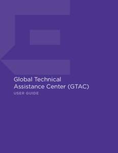 Global Technical Assistance Center (GTAC) USER GUIDE Table of Contents Ready to Assist You..................................................................................................... 4