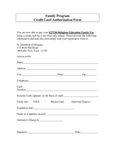 Family Program Credit Card Authorization Form You are now able to pay your $[removed]Religious Education Family Fee using a credit card for a one-time only charge. Please provide the following information and mail this for