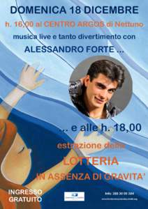 DOMENICA 18 DICEMBRE h. 16,00 al CENTRO ARGOS di Nettuno musica live e tanto divertimento con ALESSANDRO FORTE ...