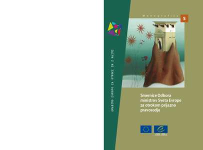 M o n  Te smernice so sestavni del strategije Sveta Evrope o otrokovih pravicah in njegovega programa „Gradimo Evropo za otroke in z njimi“. V državah članicah je v načrtu niz predstavitvenih, sodelovalnih in spre