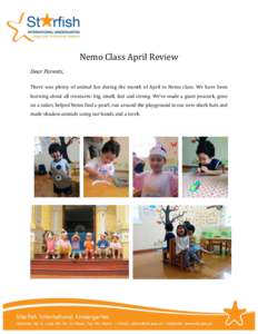 Nemo Class April Review Dear Parents, There was plenty of animal fun during the month of April in Nemo class. We have been learning about all creatures: big, small, fast and strong. We’ve made a giant peacock, gone on 