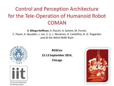 Control and Perception Architecture for the Tele-Operation of Humanoid Robot COMAN E. Mingo Hoffman, A. Rocchi, A. Settimi, M. Ferrati, C. Pavan, A. Ajoudani, J. Lee, Z. Li, L. Muratore, A. Cardellino, N. G. Tsagarakis a