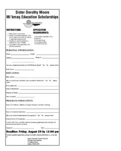 Sister Dorothy Moore Mi’kmaq Education Scholarships INSTRUCTIONS: 1. P  lease type or print clearly. 2. S
