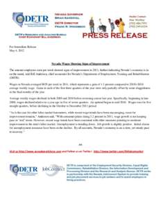 For Immediate Release May 4, 2012 Nevada Wages Showing Signs of Improvement The amount employees earn per week showed signs of improvement in 2011, further indicating Nevada’s economy is in on the mend, said Bill Ander