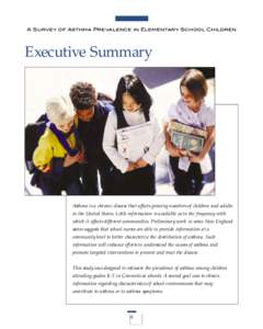 A Survey of Asthma Prevalence in Elementary School Children  Executive Summary Asthma is a chronic disease that affects growing numbers of children and adults in the United States. Little information is available as to t