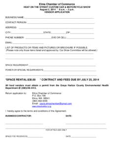 Elma Chamber of Commerce HEAT ON THE STREET CUSTOM CAR & MOTORCYCLE SHOW August 2, 2014 * 9 a.m. – 3 p.m. VENDOR APPLICATION BUSINESS NAME:________________________________________________________ CONTACT PERSON: ______