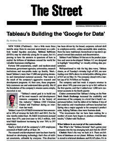 ELECTRONICALLY REPRINTED FROM FEBRUARY 12, 2014  Tableau’s Building the ‘Google for Data’ By Andrea Tse NEW YORK (TheStreet) – Just a little more three months away from its one-year anniversary as a publicly trad