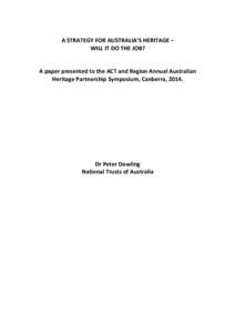   A	
  STRATEGY	
  FOR	
  AUSTRALIA’S	
  HERITAGE	
  –	
   WILL	
  IT	
  DO	
  THE	
  JOB?	
     	
   A	
  paper	
  presented	
  to	
  the	
  ACT	
  and	
  Region	
  Annual	
  Australian	
  